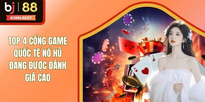 Cổng Game Quốc Tế Nổ Hũ Nào Hot Hit Trong Năm 2025?