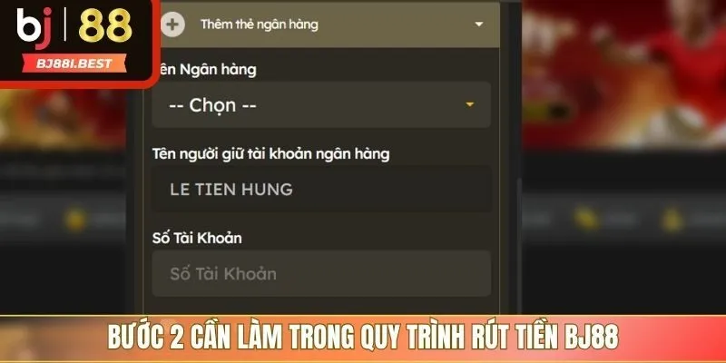 Bước 2 cần làm trong quy trình rút tiền BJ88
