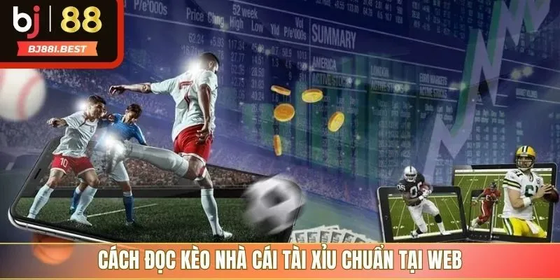 Cách đọc kèo nhà cái tài xỉu chuẩn tại web