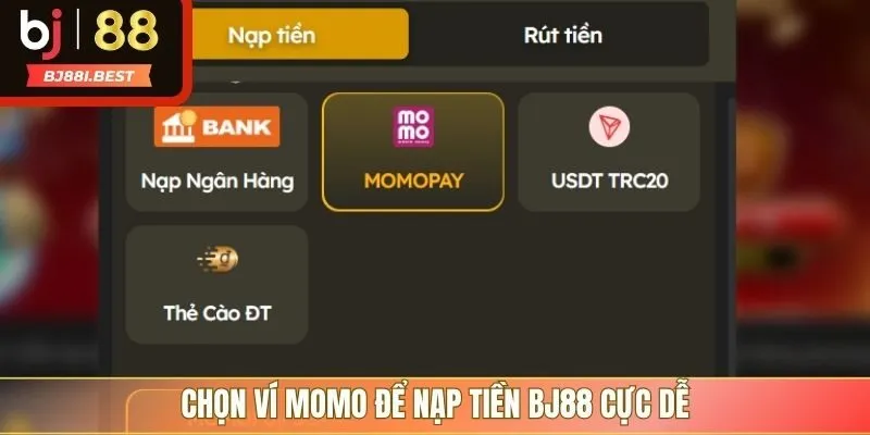 Chọn ví momo để nạp tiền BJ88 cực dễ