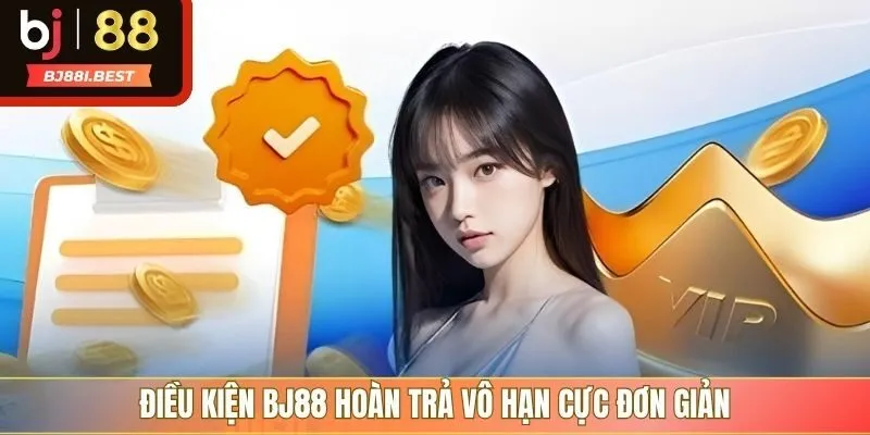 Điều kiện BJ88 hoàn trả vô hạn cực đơn giản