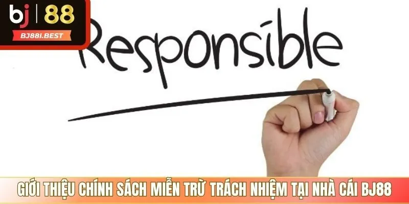 Tìm hiểu về mục đích chính sách miễn trừ trách nhiệm BJ88