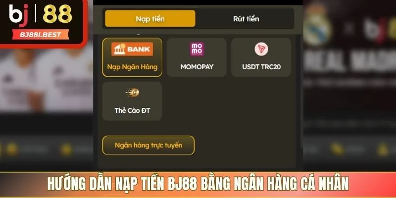 Hướng dẫn nạp tiền BJ88 bằng ngân hàng cá nhân