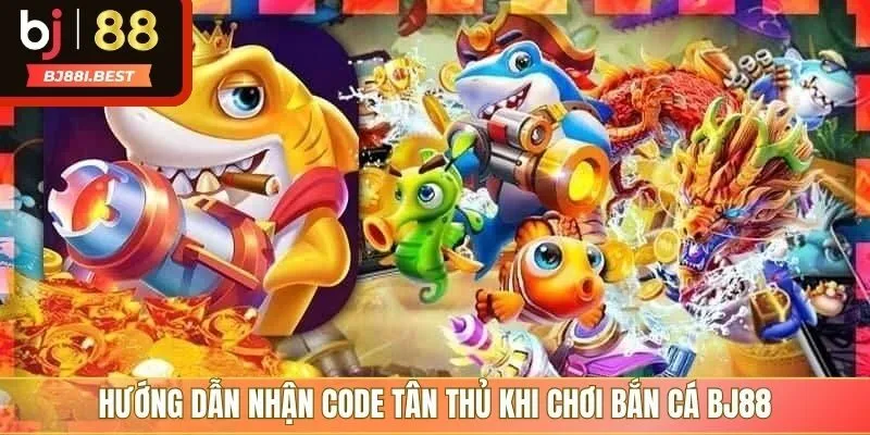 Hướng dẫn nhận code tân thủ khi chơi bắn cá BJ88