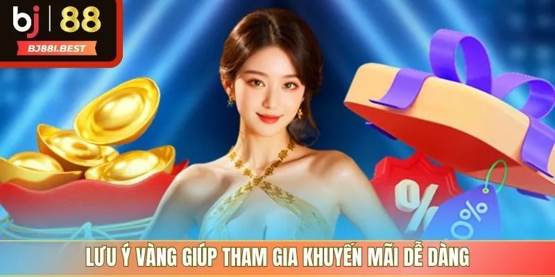 Lưu ý vàng giúp tham gia khuyến mãi dễ dàng