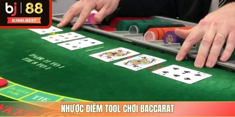 Nhược điểm tool chơi baccarat
