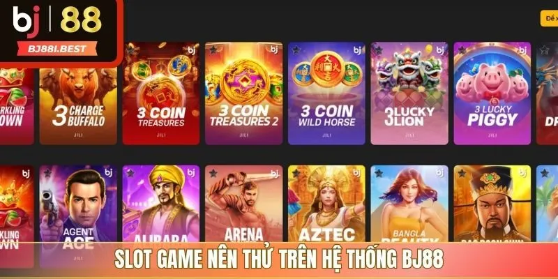 Slot game nên thử trên hệ thống BJ88