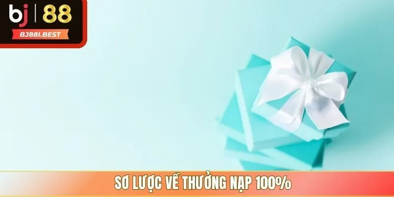 Sơ lược về thưởng nạp 100%
