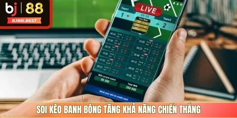 Soi kèo banh bóng tăng khả năng chiến thắng