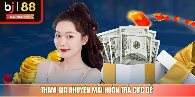 Tham gia khuyến mãi hoàn trả cực dễ 