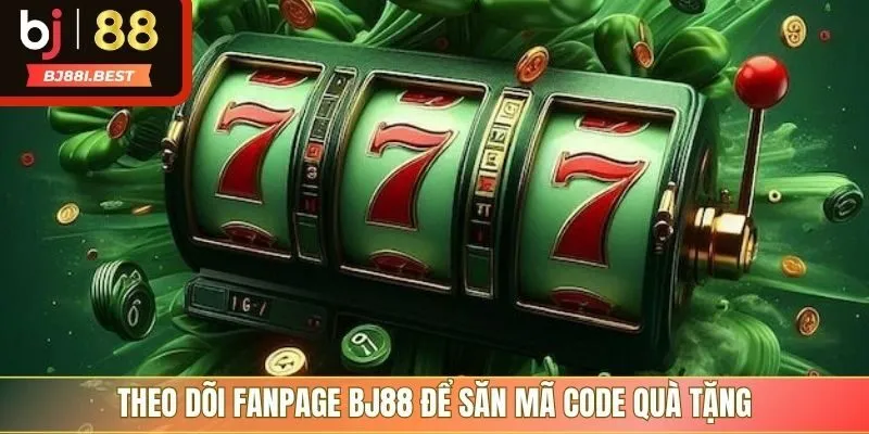 Theo dõi fanpage BJ88 để săn mã code quà tặng