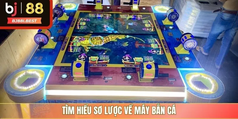 Tìm hiểu sơ lược về máy bắn cá