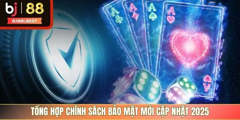 Chính sách bảo mật BJ88 quan trọng, cập nhật 2025